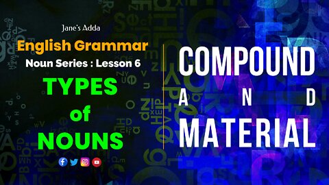 ENGLISH GRAMMAR | TYPES OF NOUNS | LESSON 6 | COMPOUND & MATERIAL NOUNS |