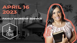 April 16, 2023 | Pastor Esther R. Gallegos | Christ Miracle Center