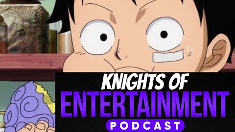 Knights of Entertainment Podcast Episode 26 "Devil Fruits, Sea Stones, and Misc."