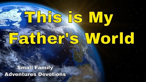 This is my Father's World 🌎 Small Family Adventures Devotions
