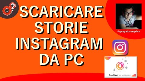 Scaricare Storie Instagram da PC - Tutorial. Spiegato Semplice!