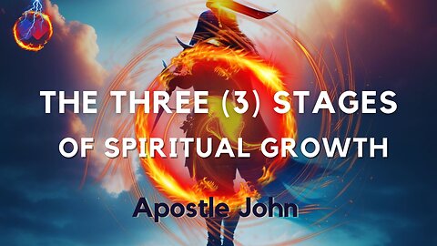 The Three Stages Spiritual Growth With The Father || With Apostle John || 1 John 2 || With Wisdom