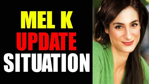 MEL K UPDATE SITUATION AS OF TODAY'S JANUARY 20.2022