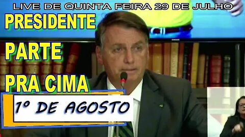 PRESIDENTE BOLSONARO PARTE PRA CIMA EM LIVE DE 29 DE JULHO É TUDO OU NADA.