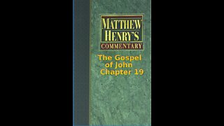 Matthew Henry's Commentary on the Whole Bible. Audio produced by Irv Risch. John, Chapter 19