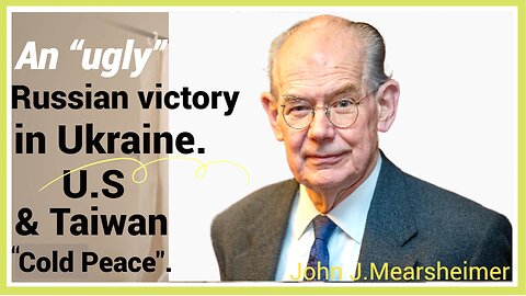 John J. Mearsheimer: The war will end in a cold peace that I think might turn into a hot war.