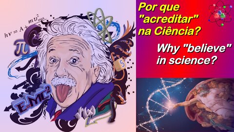 Por que "acreditar" na ciência? - Why "believe" in science?