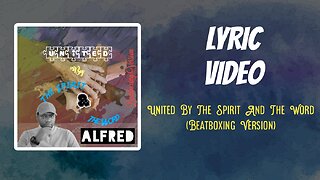 United By The Spirit And The Word (Beatboxing Version) : a rap music single by Alfred (Lyric Video)