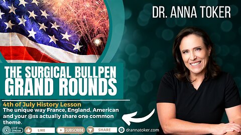 The Surgical Bullpen's Grand Rounds: 4th of July History Lesson!