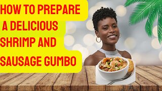 How to Prepare a Delicious Shrimp & Sausage Gumbo