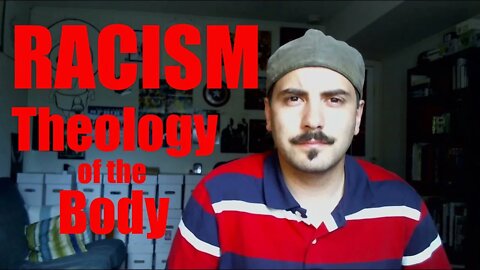 Racism through a Theology of the Body Lens