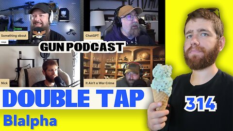 Blalpha - Double Tap 314 (Gun Podcast)