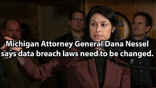 Michigan Attorney General Dana Nessel says data breach laws need to be changed.