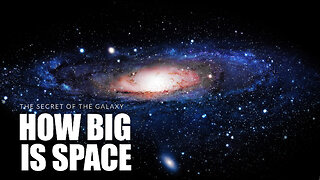 Milky Way Galaxy : How Big is Space?