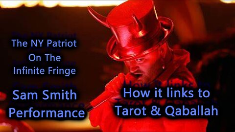 NY Patriot on The Infinite Fringe- The Sam Smith Performance, How It Links To Tarot & Qabalah