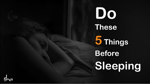 Sleep with ease - Do These 5 Things Before Sleeping | Sadhguru