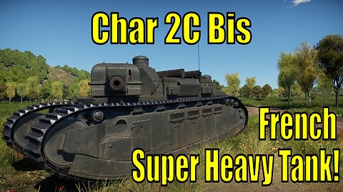 Char 2C Bis French Super Heavy Tank in War Thunder Apex Predators - First Impressions
