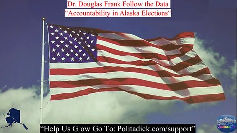 “Alaskans Are You Awake?” Election Integrity Dr. Douglas Frank