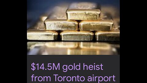 GOLD HEIST TORONTO CANADA