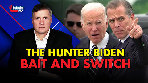 New American Daily | The Hunter Biden Bait and Switch