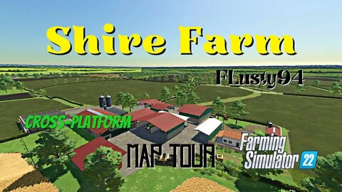 Shire Farm / Map Tour / FLusty94 / FS22 / LockNutz / Cross-Platform / GIANTS Software / UK