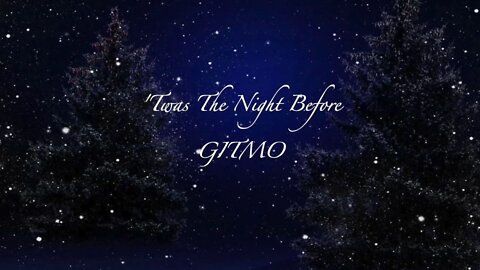 'Twas The Night Before GITMO