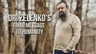 Dr. Zelenko Issues Final Powerful Message To Humanity