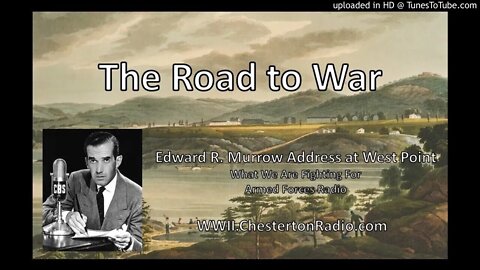 The Road to War - What We Are Fighting For - Edward R. Murrow at West Point