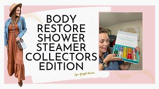 body restore shower steamer collectors edition review