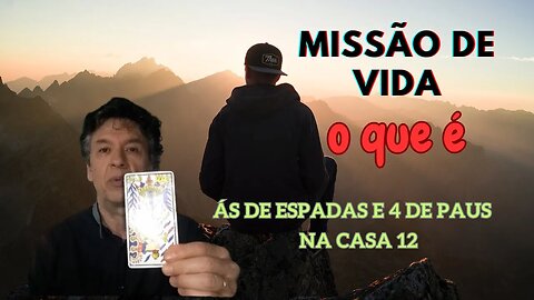 Missão de Vida, Propósito da Vida | Ás de Espadas, 4 de Paus, Casa 12