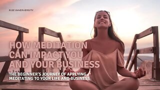 How Meditation Can Impact You and Your Business