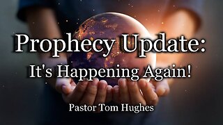 Prophecy Update: It's Happening Again!
