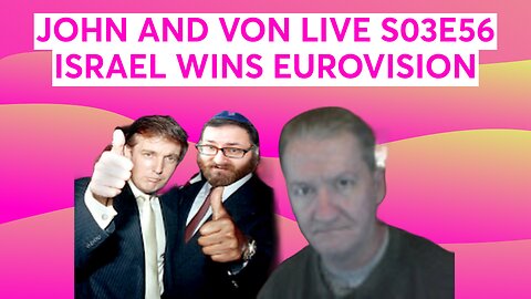 JOHN AND VON LIVE S3E56 ISRAEL WINS EUROVISION