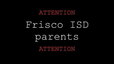 Attention Frisco ISD Parents!!