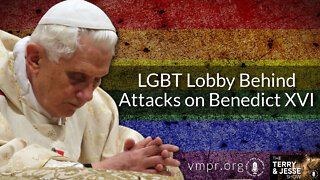 17 Feb 22, The Terry & Jesse Show: LGBT Lobby Behind Attacks on Benedict XVI