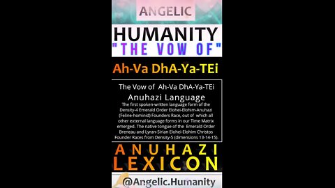 HUMANITY THE VOW OF Ah-Va Dha-Ya-Tei Anuhazi Language. The first spoken-written language form