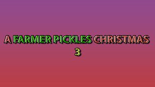 A Farmer Pickles Christmas 3