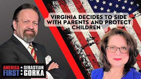 Virginia decides to side with parents and protect children. Elizabeth Schultz with Sebastian Gorka