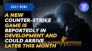 A New Counter-Strike Game Is Reportedly In Development And Could Arrive Later This Month