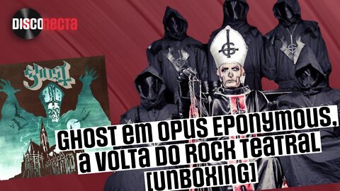 Ghost em Opus Eponymous e a volta do rock teatral [Unboxing]