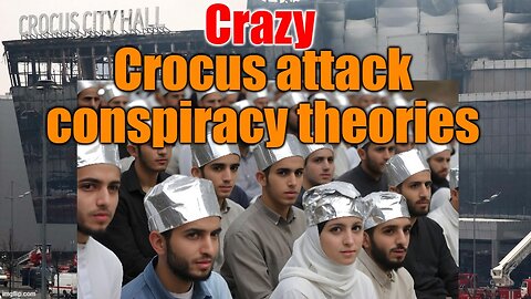 The Crocus City Hall Terrorist Attack & Crazy Anti Semitic Conspiracy Theories