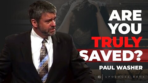 Are You Truly Saved? | Paul Washer