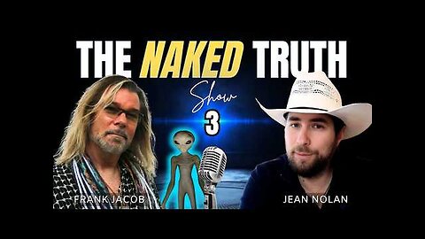 The Naked Truth #3 | Aliens, Disclosure, Frank Visiting Area 51 & More