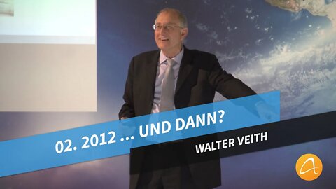 02. 2012 ... und dann? # ASI Tagung 2012 # Walter Veith