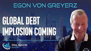 Egon von Greyerz: Global Debt Implosion Coming