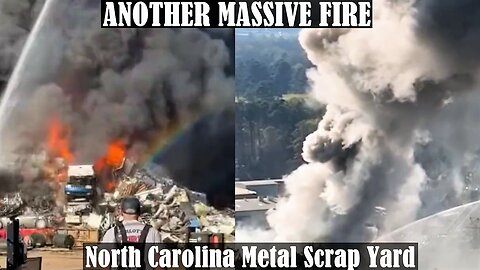 ANOTHER MASSIVE FIRE in North Carolina Metal Scrap Yard