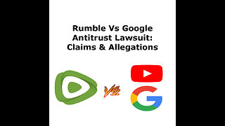 Rumble vs. Google & Youtube: A Look at the Claims & Allegations in the Lawsuit