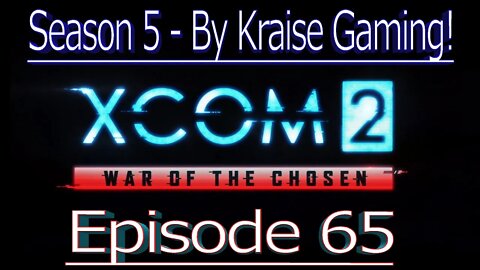 Ep65 An Entrance Of A King! XCOM 2 WOTC, Modded Season 5 (Bigger Teams & Pods, RPG Overhall & More)