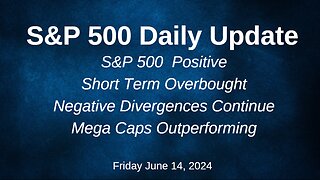 S&P 500 Daily Market Update for Friday June 14, 2024