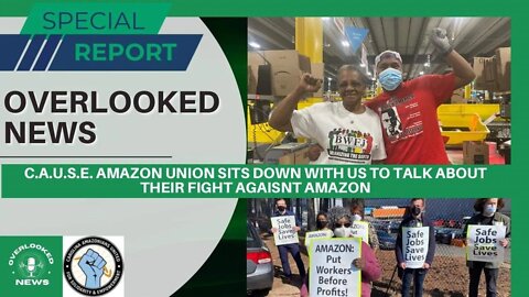 Overlooked News: Interview with Amazon C.A.U.S.E. Workers and More!